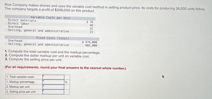  46 Rios Company makes drones and uses the variable cost method