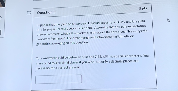  5 pts Question 5 Suppose that the yield on a two-year