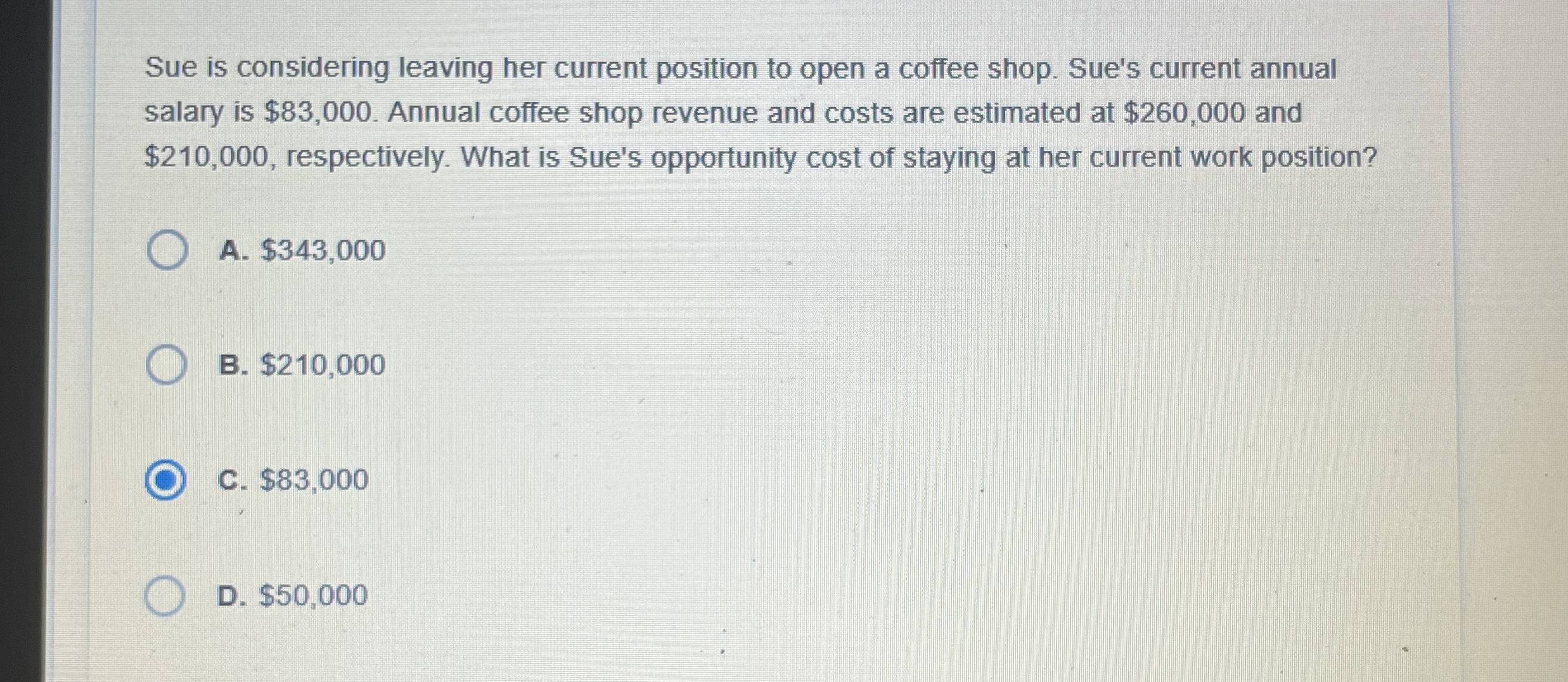  Sue is considering leaving her current position to open a coffee