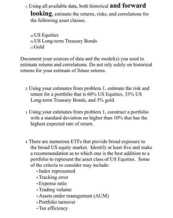  1. Using all available data, both historical and forward looking, estimate