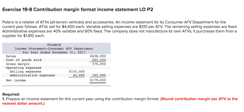  will thumbs up!! THANKS Exercise 19-8 Contribution margin format income statement