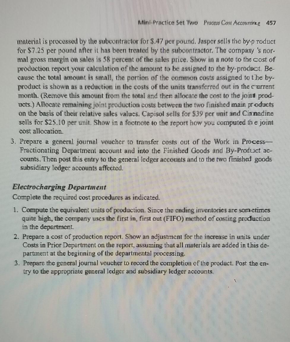 record materials used, labor costs incurred, and manufacturing overhead costs. You will