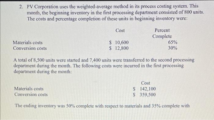  2. PV Corporation uses the weighted-average method in its process costing
