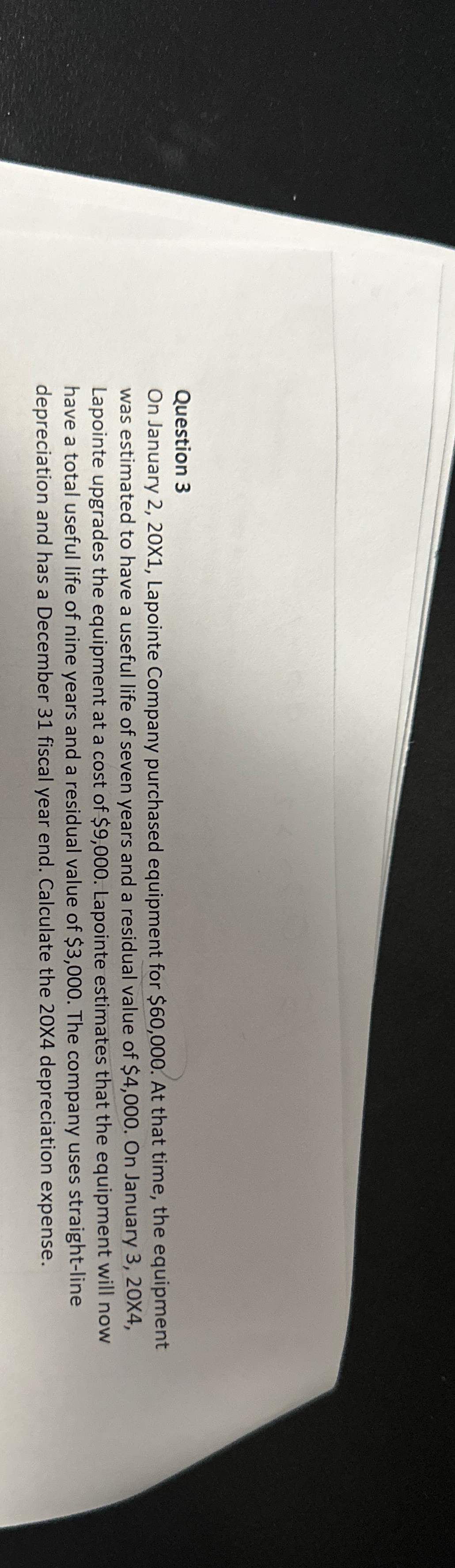  Question 3 On January 2,20X1, Lapointe Company purchased equipment for $60,000.