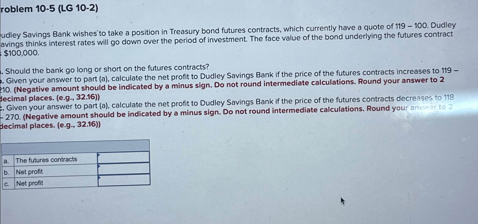  roblem 10-5(LG 10-2) udley Savings Bank wishes to take a position