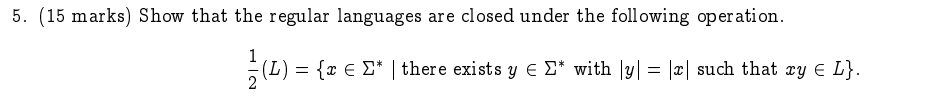  (15 marks) Show that the regular languages are closed under the