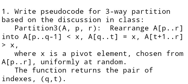 Write pseudocode for 3-way partition notes from class: https://documentcloud.adobe.com/link/track?uri=urn%3Aaaid%3Ascds%3AUS%3A378d07b5-d9d2-4e52-a566-adb2965e6efe 1. Write pseudocode