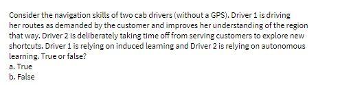  Consider the navigation skills of two cab drivers (without a GPS).