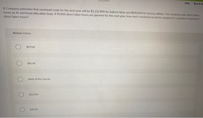  Help Save & E- K Company estimates that overhead costs for