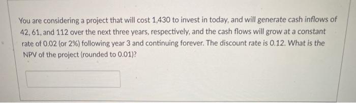  You are considering a project that will cost 1,430 to invest