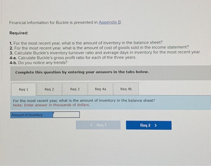  Financial information for Buckle is presented in Appendix B. Required: 1.