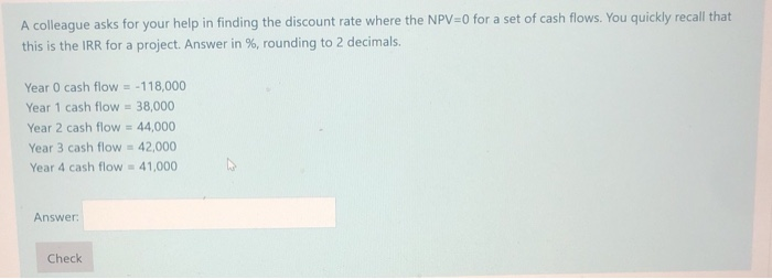  A colleague asks for your help in finding the discount rate