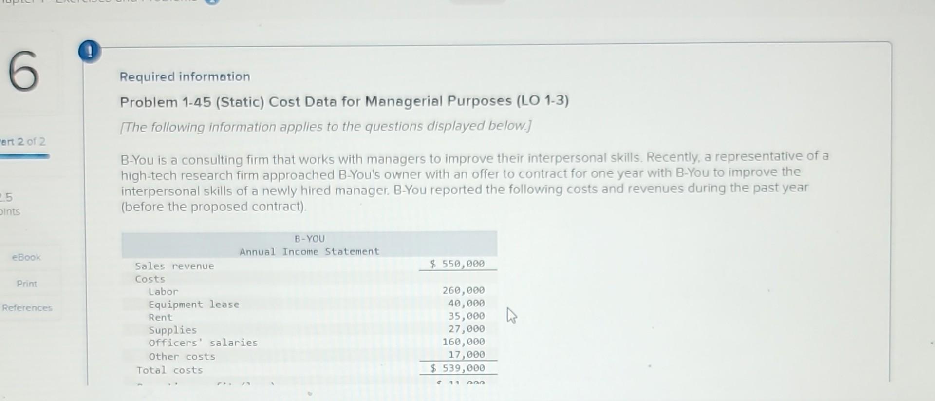 Required informetion Problem 1-45 (Static) Cost Data for Managerial Purposes (LO