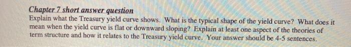  Chapter 7 short answer question Explain what the Treasury yield curve