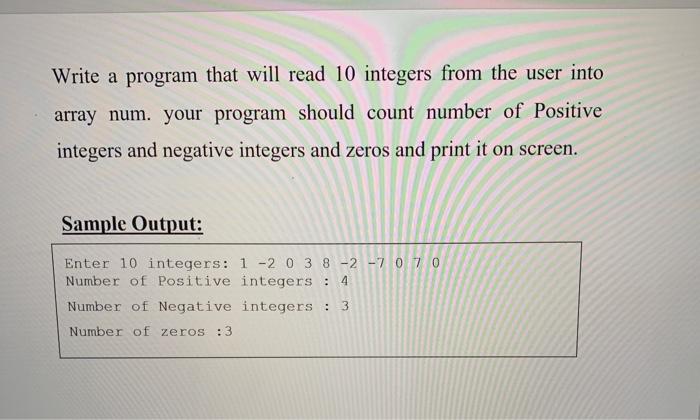  Write a program that will read 10 integers from the user