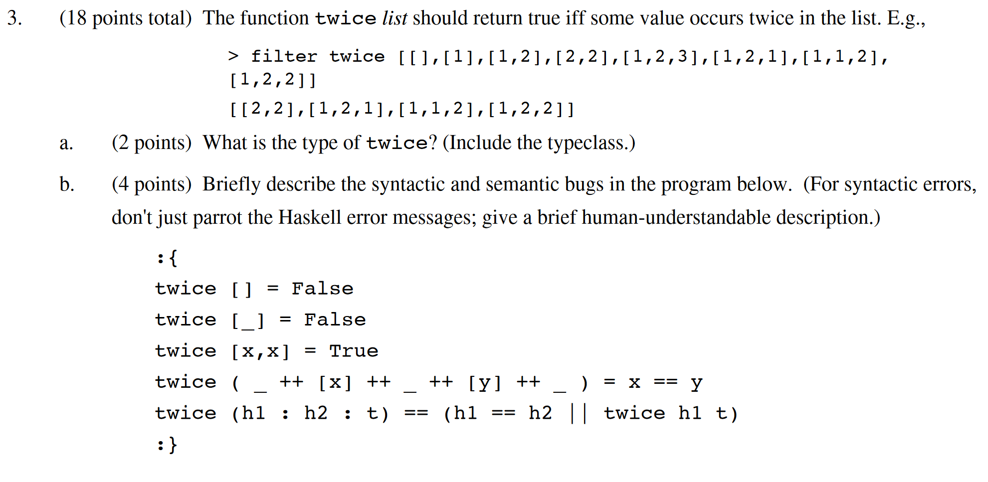Haskell Programming 3. (18 points total) The function twice list should return