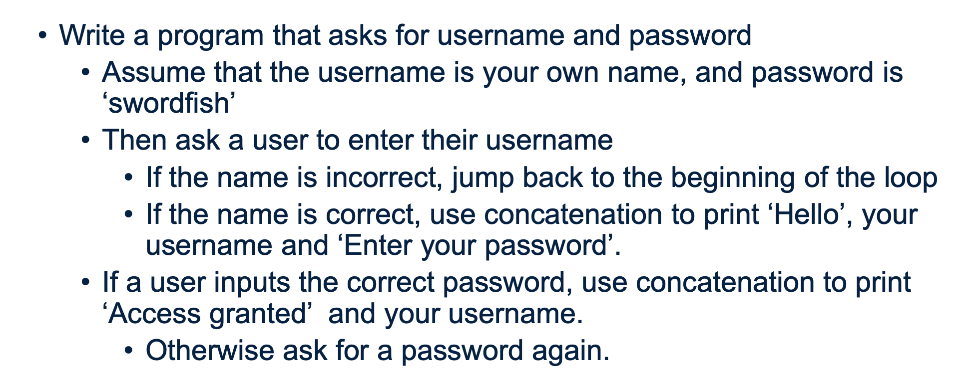 Write a program that asks for username and password Assume that