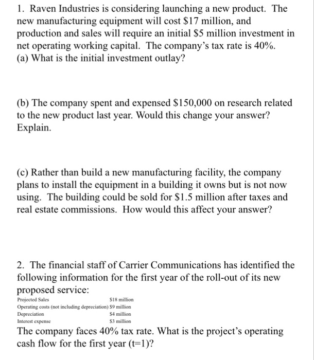 Please answer and show all work. Raven Industries is considering launching a