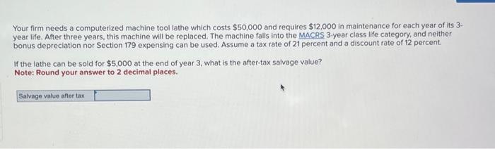 please show working out Your firm needs a computerized machine tool lathe