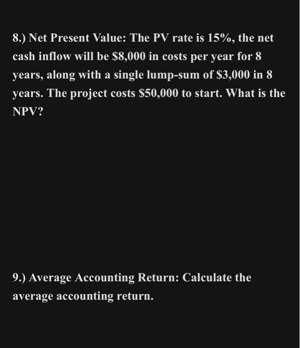  8.) Net Present Value: The PV rate is 15%, the net