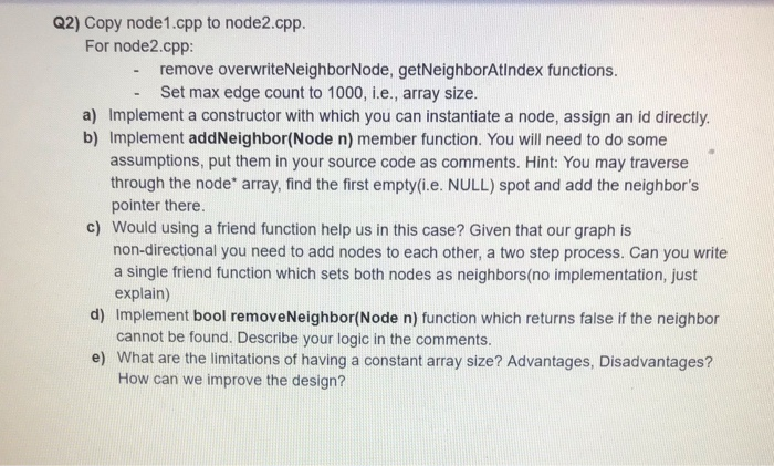  Q2) Copy node1.cpp to node2.cpp. For node2.cpp: - remove overwriteNeighborNode, getNeighborAtIndex