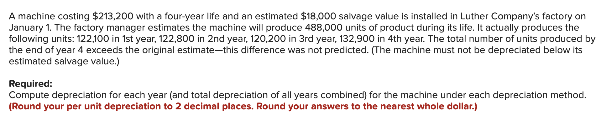  A machine costing $213,200 with a four-year life and an estimated
