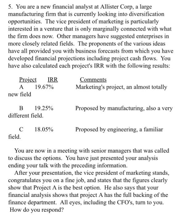 Please answer and show all work. You are a new financial analyst