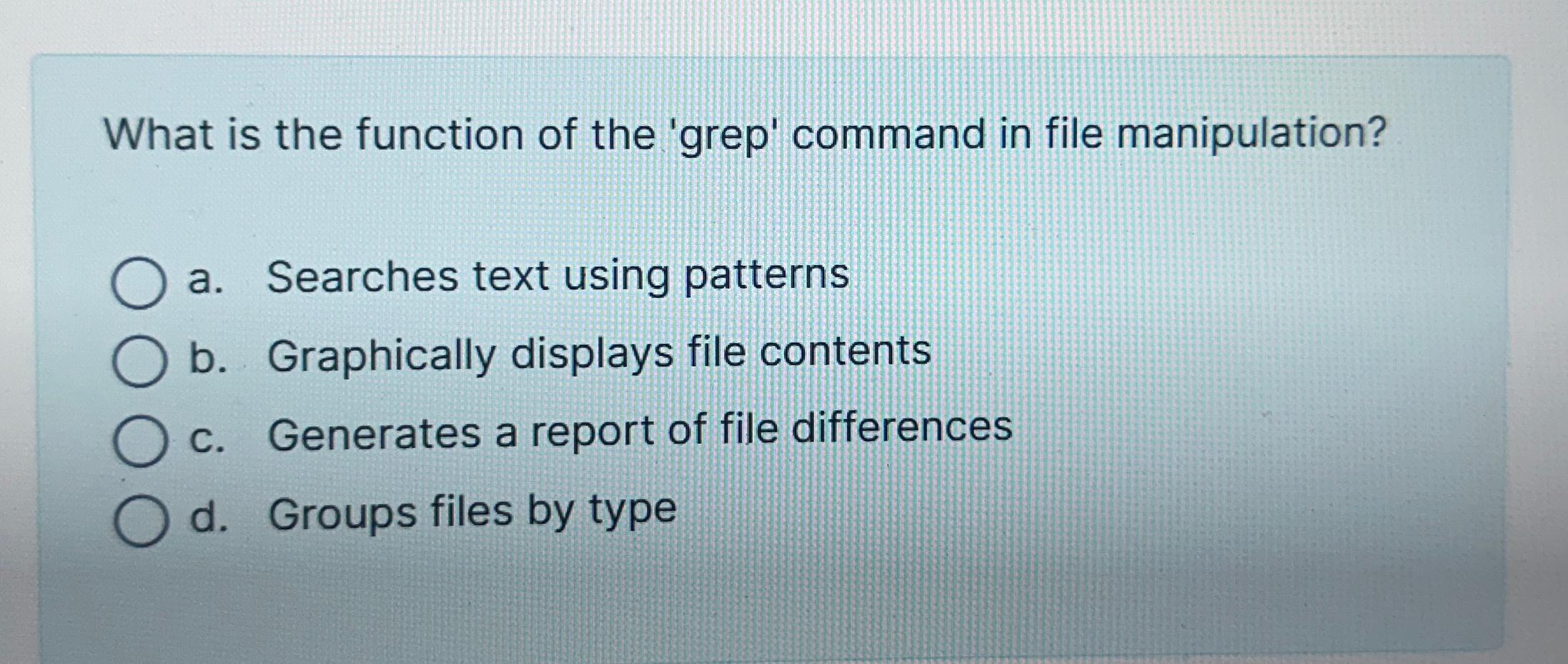  What is the function of the 'grep' command in file manipulation?