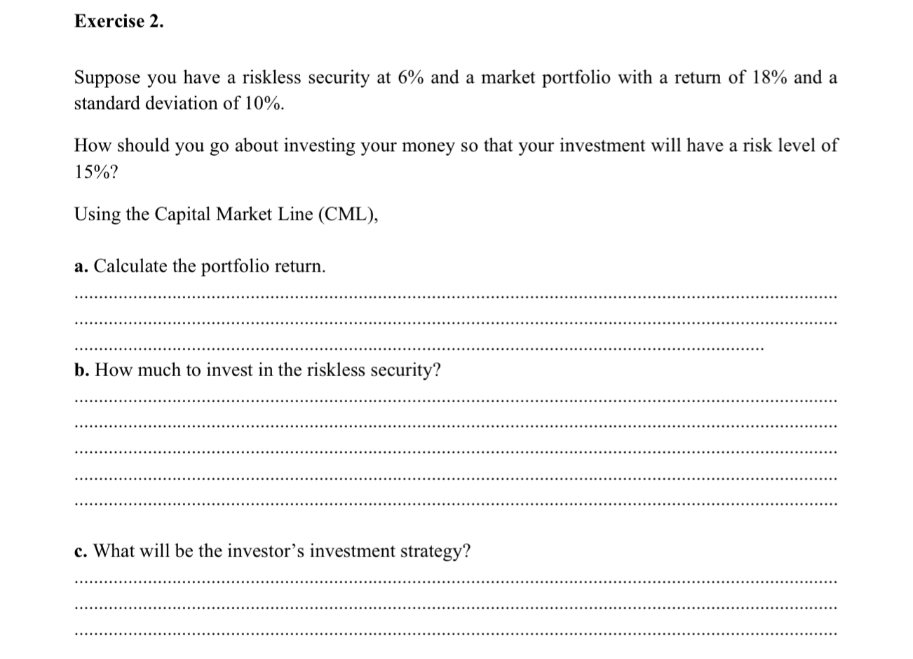  Exercise 2. Suppose you have a riskless security at 6% and