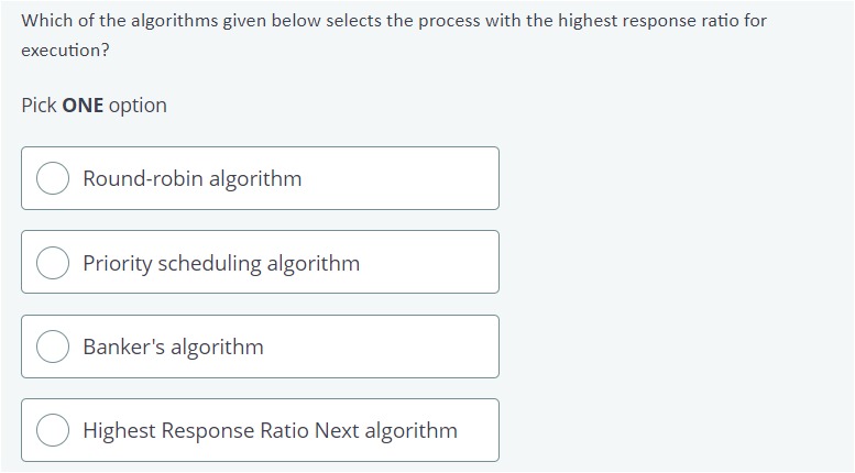  Which of the algorithms given below selects the process with the
