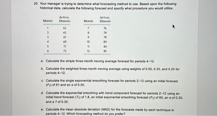 20 Your manager is trying to determine what forecasting method to