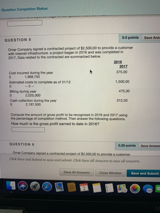  Question Completion Status: QUESTION 5 0.5 points Save Ans! Omar Company