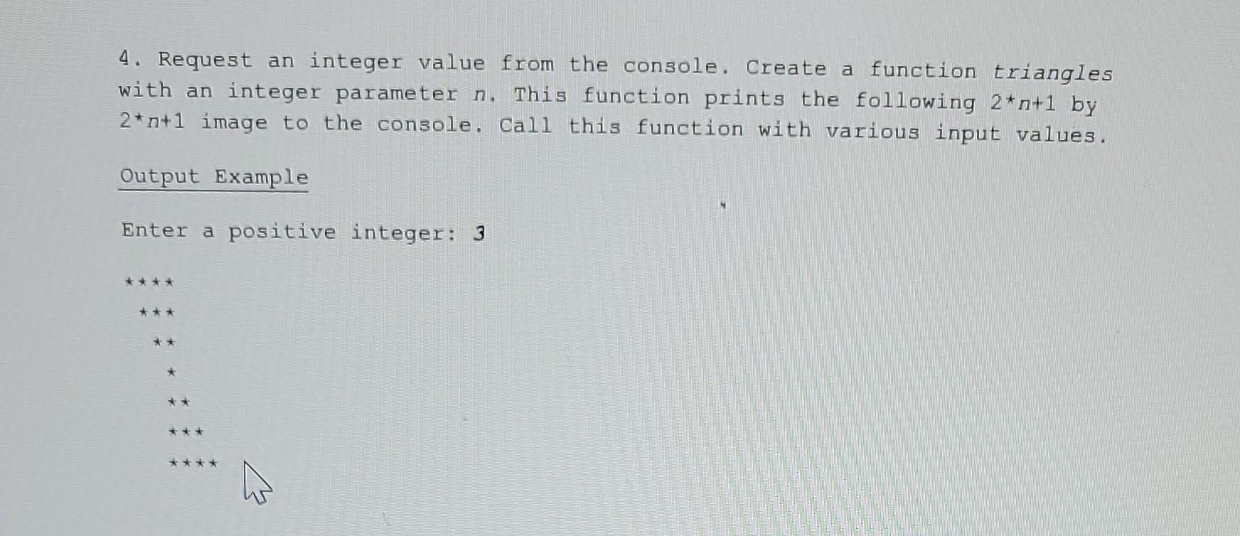  4. Request an integer value from the console. Create a function