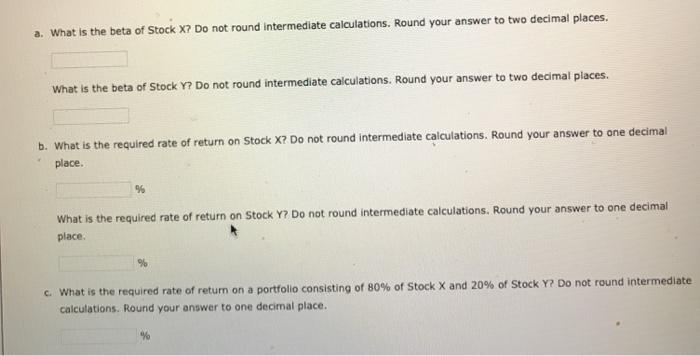 Return You have observed the following returns over time: Market Stock X