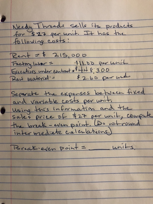  Needy Threads sells its products for $27 per unit. It has