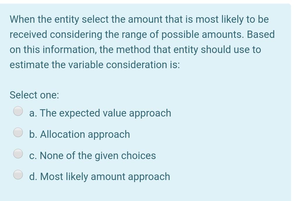 When the entity select the amount that is most likely to