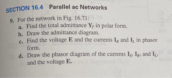  SECTION 16.4 Parallel ac Networks 9. For the network in Fig.