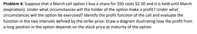 Problem 4: Suppose that a March call option t buy a
