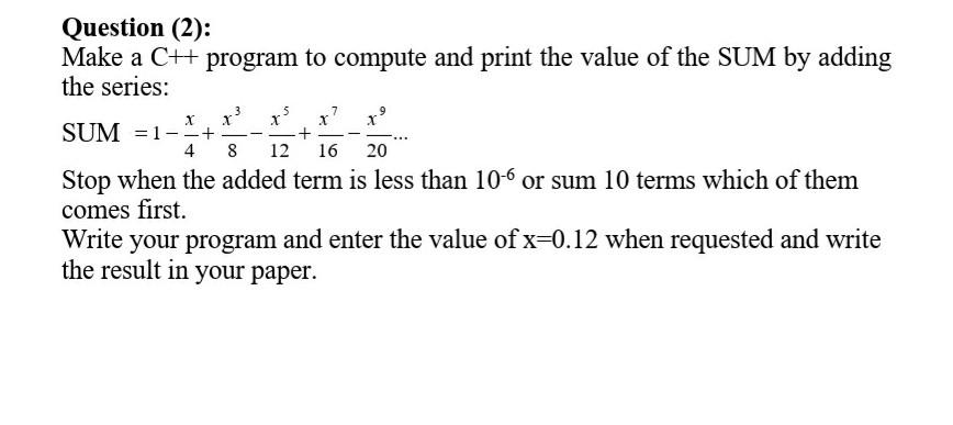  7 Question (2): Make a C++ program to compute and print