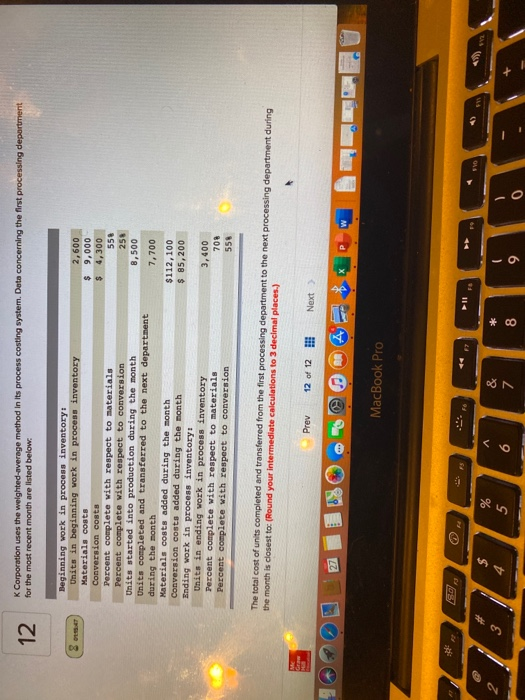  12 K Corporation uses the weighted-average method in its process costing