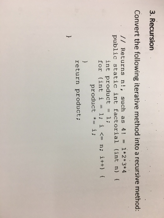  3. Recursion Convert the following iterative method into a recursive method: