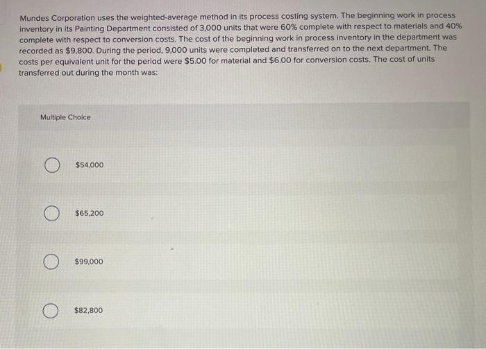  Mundes Corporation uses the weighted average method in its process costing