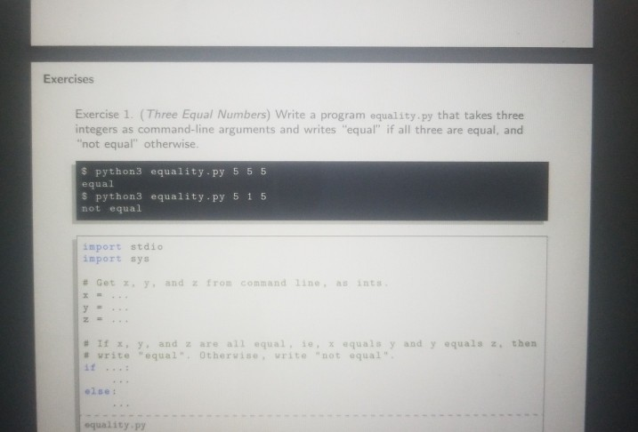  Exercises Exercise 1. (Three Equal Numbers) Write a program equality py