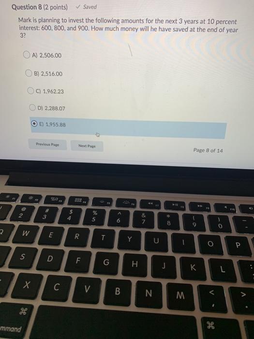  Question 8 (2 points) Saved Mark is planning to invest the