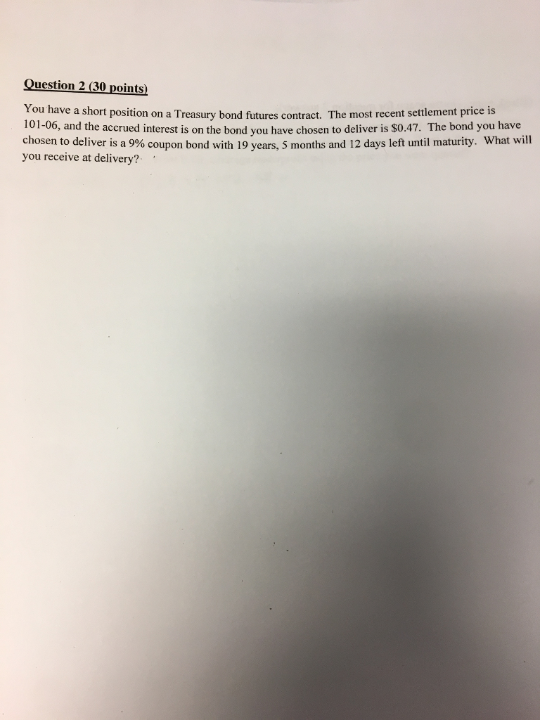 Question 2 (30 points) You have a short position on a