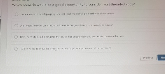  Which scenario would be a good opportunity to consider multithreaded code?