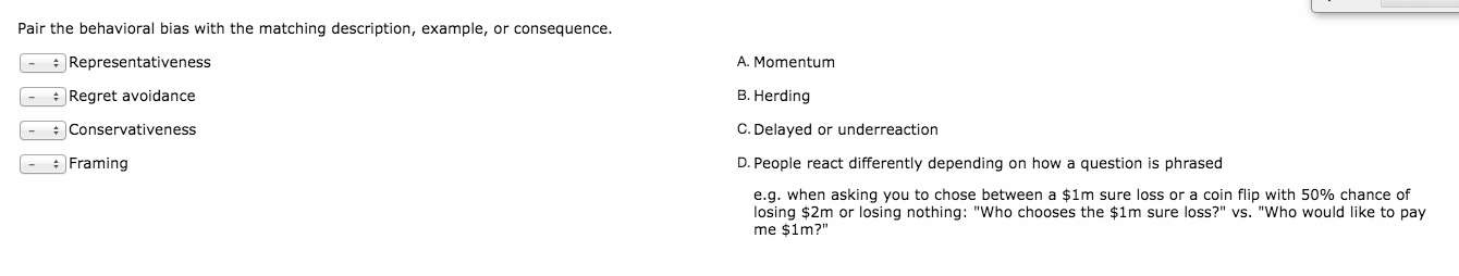  Pair the behavioral bias with the matching description, example, or consequence.