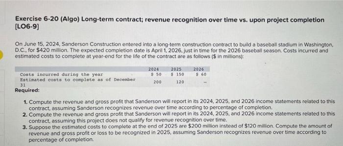  Exercise 6-20 (Algo) Long-term contract; revenue recognition over time vs. upon