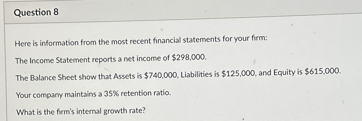  Question 8 Here is information from the most recent financial statements