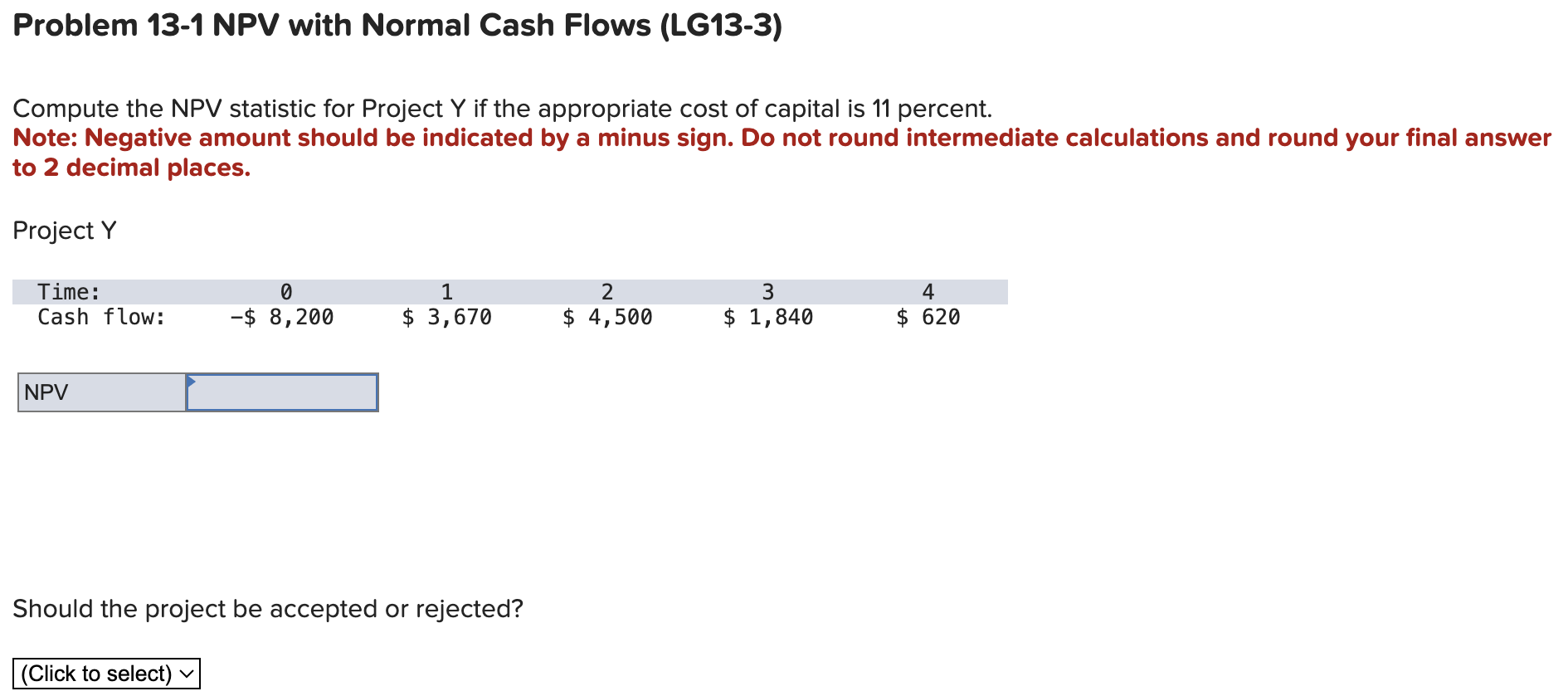  Problem 13-1 NPV with Normal Cash Flows (LG13-3) Compute the NPV